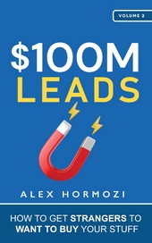 $$100M Leads: How to Get Strangers To Want To Buy Your Stuff